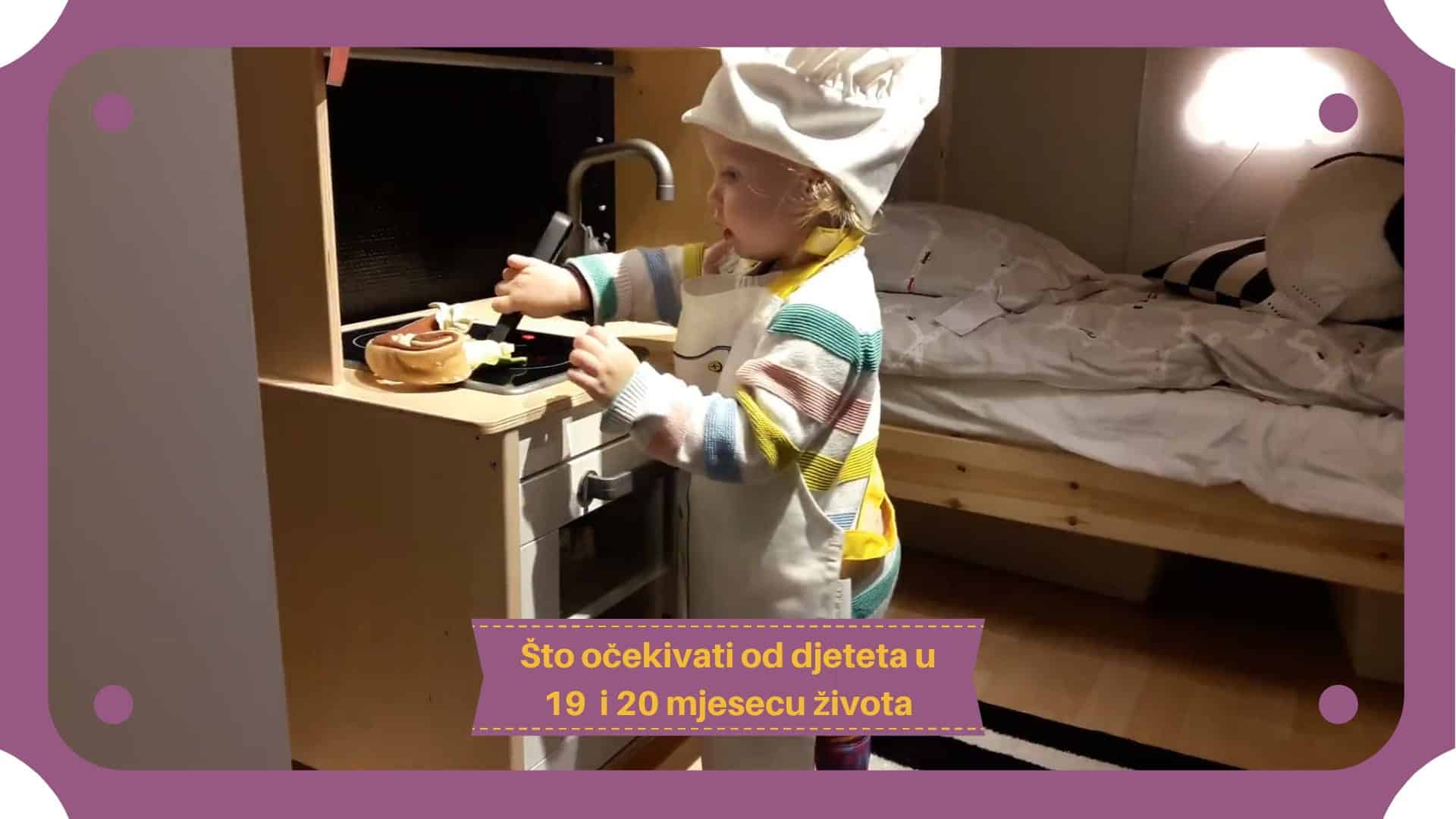 Što očekivati od djeteta u devetnaestom i dvadesetom mjesecu života