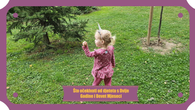 Što očekivati od djeteta s Dvije Godine i Devet Mjeseci